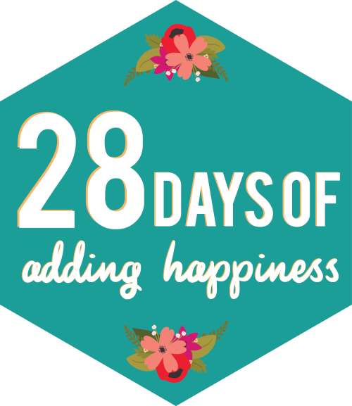 28 Days of Adding Happiness